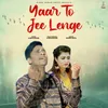 About Yaar To Jee Lenge Song